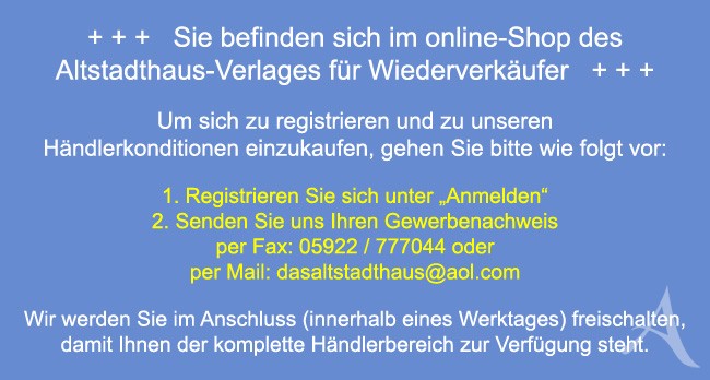 Wiederverkaeufer-Hinweis: Unter Anmelden registrieren, Gewerbenachweis per Fax 05922/777044 oder Mail senden, Freischaltung innerhalb eines Werktages